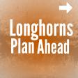 Icy background, with burnt orang gradient. Text says "Longhorns Plan Ahead" with a arrow sign to the right. 