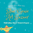 "Join us for a field trip: Blue Genie Art Bazaar. Thursday, Dec. 1 from 6-9pm" Image of a genie lamp on a background of blue stars and smoke coming from the lamp. 