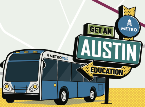 "Get an Austin Education" Text on a sign pointing to an illustration of a CapMetro Bus, also CapMetro logo