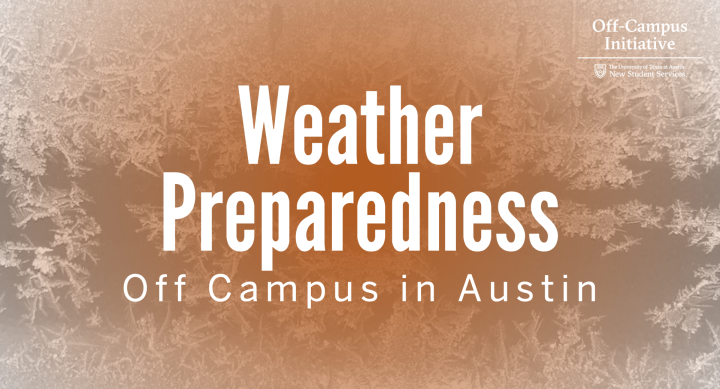 "Weather Preparedness Off Campus in Austin" text. Background of frost with a burnt orange gradient/